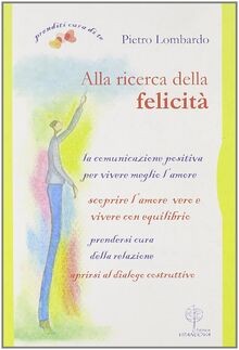 Alla ricerca della - , felicità
