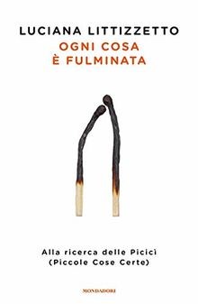 Ogni cosa fulminata - ogni, fulminata.